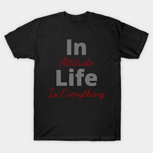 Attitude is Everything T-Shirt